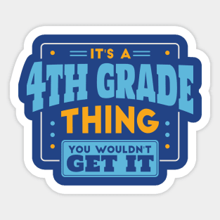 It's a 4th Grade Thing, You Wouldn't Get It // Back to School 4th Grade Sticker